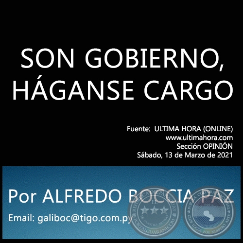 SON GOBIERNO, HÁGANSE CARGO - Por ALFREDO BOCCIA PAZ - Sábado, 13 de Marzo de 2021